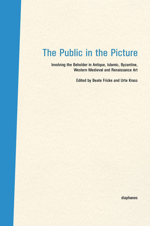 Beate Fricke (ed.), Urte Krass (ed.): The Public in the Picture / Das Publikum im Bild