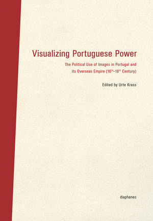 Urte Krass (ed.): Visualizing Portuguese Power