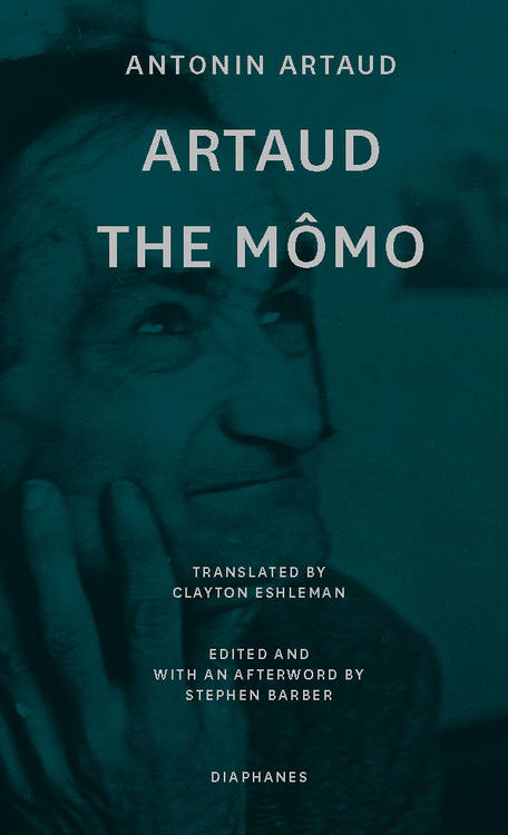 Antonin Artaud, Stephen Barber (ed.): Artaud the Mômo