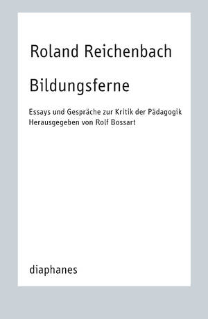 Rolf Bossart (ed.), Roland Reichenbach: Bildungsferne