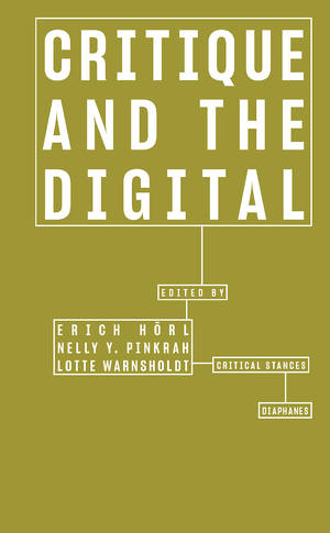 Erich Hörl (ed.), Nelly Y. Pinkrah (ed.), ...: Critique and the Digital