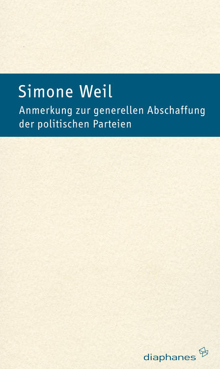Simone Weil: Anmerkung zur generellen Abschaffung der politischen Parteien