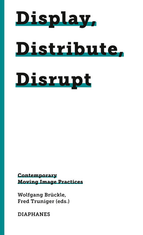 Wolfgang Brückle (ed.), Fred Truniger (ed.): Display, Distribute, Disrupt