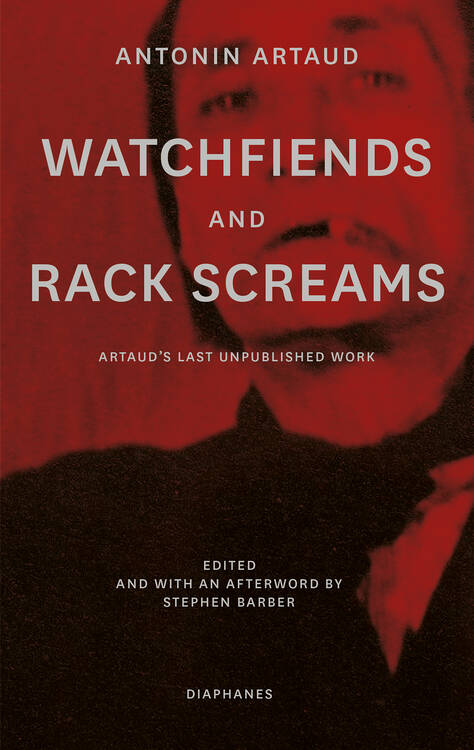 Antonin Artaud, Stephen Barber (ed.): Watchfiends and Rack Screams