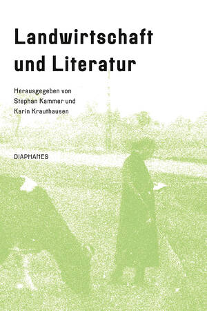Stephan Kammer (ed.), Karin Krauthausen (ed.): Landwirtschaft und Literatur