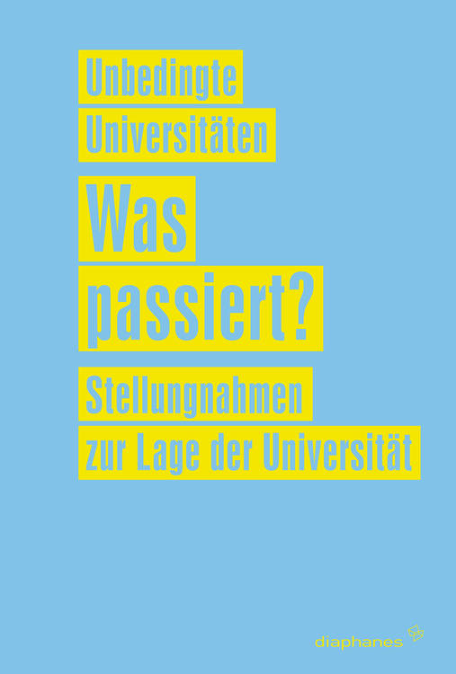 Unbedingte Universitäten (ed.): Was passiert?