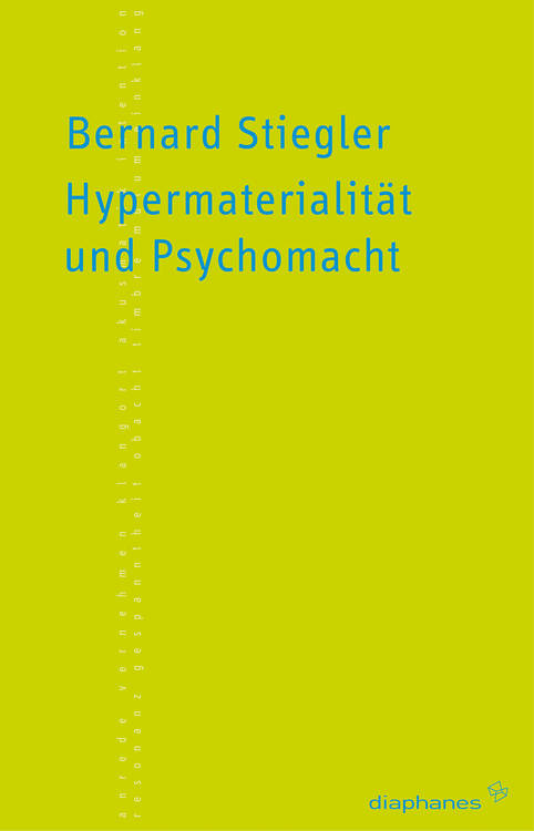 Erich Hörl (ed.), Bernard Stiegler: Hypermaterialität und Psychomacht