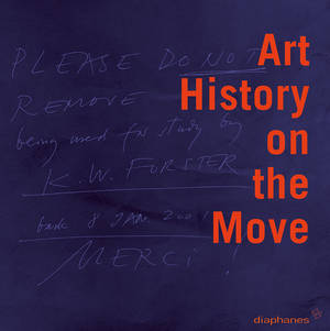 Nanni Baltzer (ed.), Jacqueline Burckhardt (ed.), ...: Art History on the Move