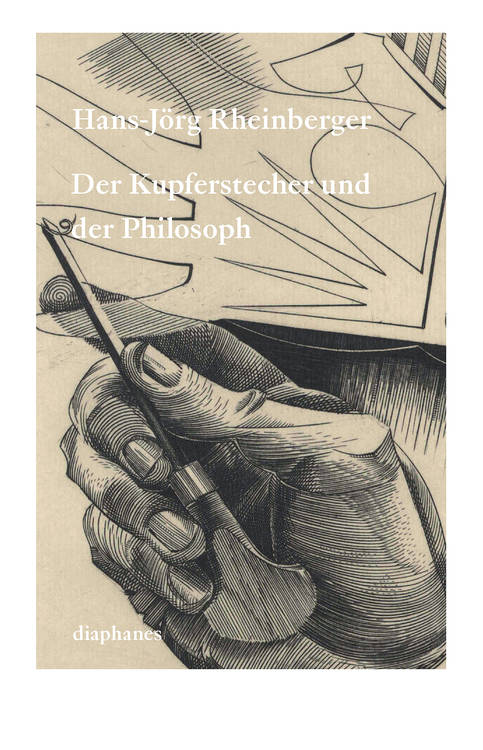 Hans-Jörg Rheinberger: Der Kupferstecher und der Philosoph