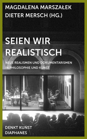 Magdalena Marszałek (ed.), Dieter Mersch (ed.): Seien wir realistisch