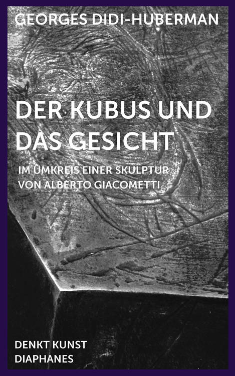 Georges Didi-Huberman, Mira Fliescher (ed.), ...: Der Kubus und das Gesicht