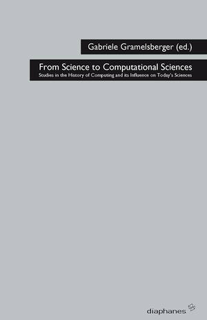 Gabriele Gramelsberger (ed.): From Science to Computational Sciences