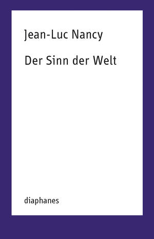 Jean-Luc Nancy: Der Sinn der Welt