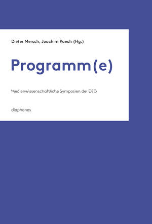 Dieter Mersch (ed.), Joachim Paech (ed.): Programm(e)