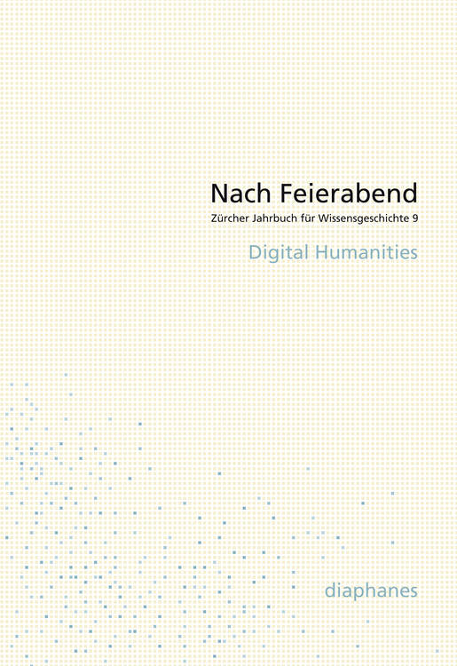 David Gugerli (ed.), Andreas B. Kilcher, ...: Nach Feierabend 2013