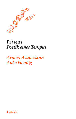 Armen Avanessian, Anke Hennig: Präsens