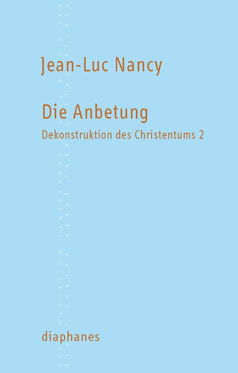 Jean-Luc Nancy: Die Anbetung