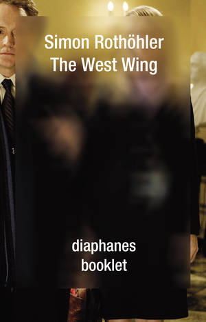 Simon Rothöhler: The West Wing