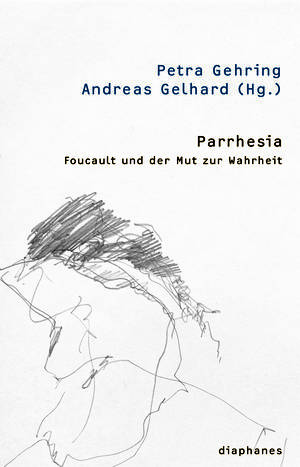 Petra Gehring (ed.), Andreas Gelhard (ed.): Parrhesia