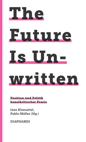 Ines Kleesattel (ed.), Pablo Müller (ed.): The Future Is Unwritten